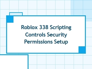 Managing Roblox Security Permissions in Scripts
