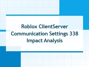 Analyzing Roblox Clientserver Settings 338