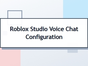 How to Set Up Voice Chat in Roblox Studio