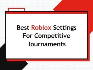 Optimize Roblox Settings for Competitive Tournaments