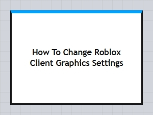 Roblox Client Graphics Settings Guide