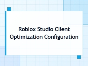 Roblox Studio Performance and Client Settings