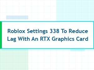 Optimize Roblox Rtx Settings to Reduce Lag