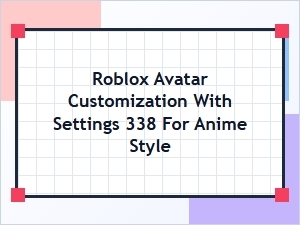Anime Avatar Settings Guide for Roblox 338
