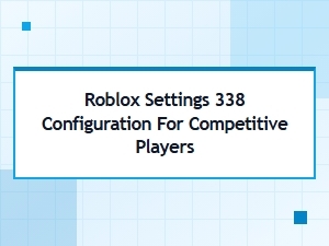 Optimizing Roblox Settings for Competitive Play